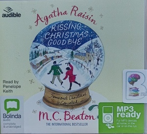 Kissing Christmas Goodbye - Agatha Raisin 18 written by M.C. Beaton performed by Penelope Keith on MP3 CD (Unabridged)